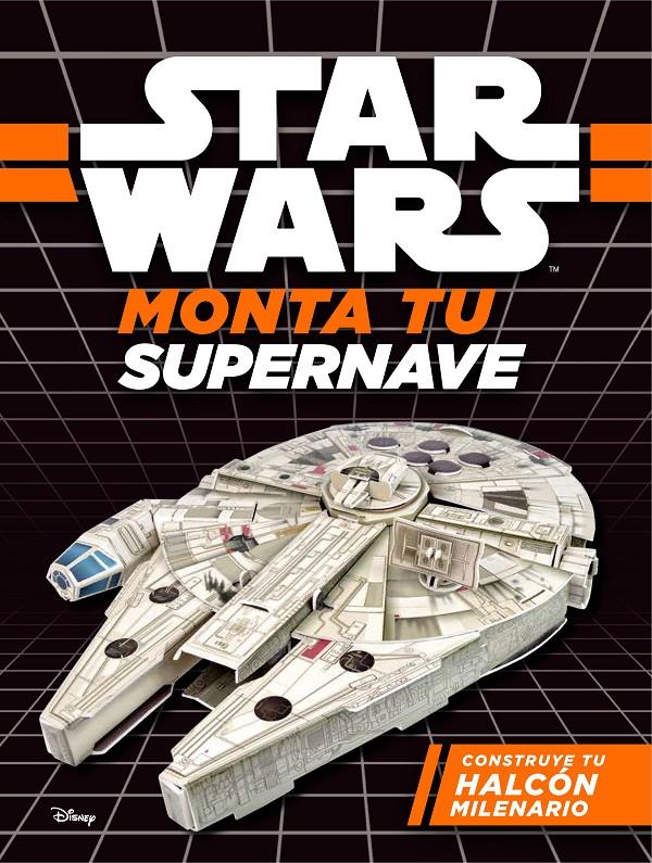 STAR WARS MONTA TU SUPERNAVE CONSTRUYE TU HALCON MILENARIO | 9788408173786 | STAR WARS