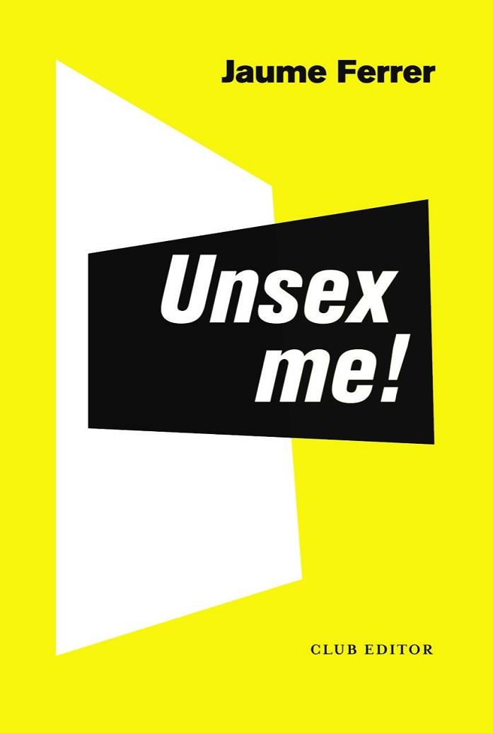 UNSEX ME  | 9788473293235 | FERRER CARMONA, JAUME