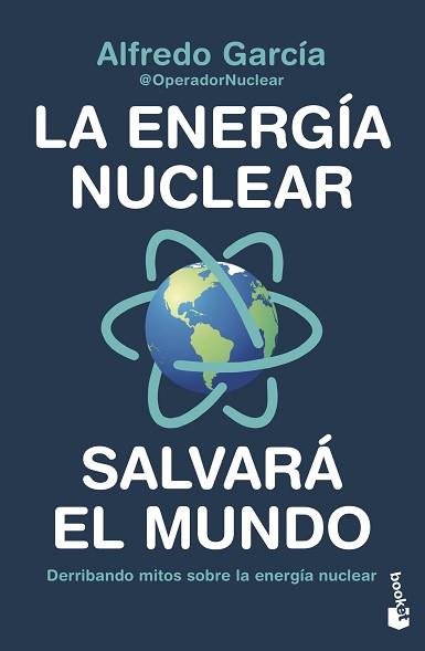 ENERGIA NUCLEAR SALVARA EL MUNDO, LA | 9788408247456 | ALFREDO GARCÍA, @OPERADORNUCLEAR