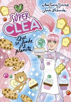 SUPER CLEA 2  QUE SE FUNDE EL PLANETA  (SERIE SÚPER CLEA 2) | 9788418038136 | GARCIA-SIÑERIZ, ANA / LABANDA, JORDI