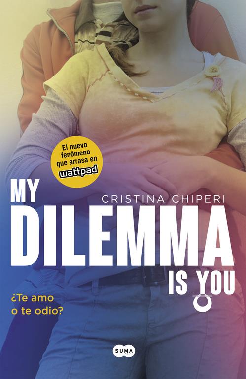 MY DILEMMA IS YOU TE AMO O TE ODIO   SERIE MY DILEMMA IS YOU 2 | 9788491290308 | CHIPERI, CRISTINA