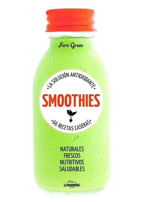 SMOOTHIE  LA SOLUCION ANTIOXIDANTE  66 RECETAS CASERAS | 9788415888895 | GREEN, FERN 