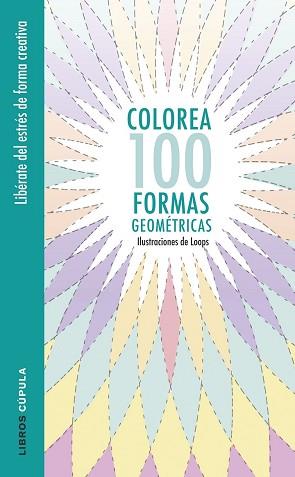 COLOREA 100 FORMAS GEOMETRICAS | 9788448022044 | LOOPS