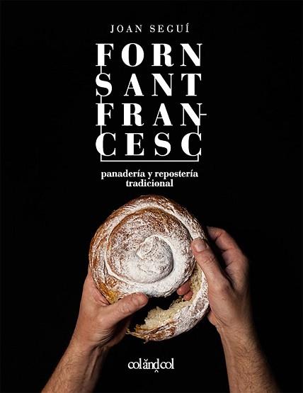 FORN SANT FRANCESC  PANADERIA Y REPOSTERIA TRADICIONAL | 9788494867354 | SEGUI FELIPE, JOAN