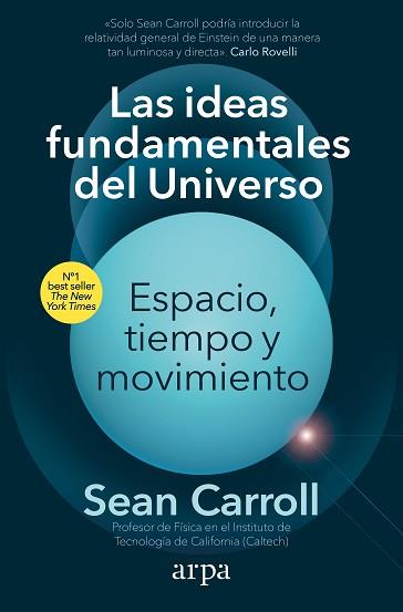 IDEAS FUNDAMENTALES DEL UNIVERSO, LAS ESPACIO, TIEMPO Y MOVIMIENTO | 9788418741913 | CARROLL, SEAN