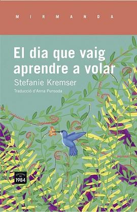 DIA QUE VAIG APRENDRE A VOLAR, EL | 9788415835714 | KREMSER, STEFANIE