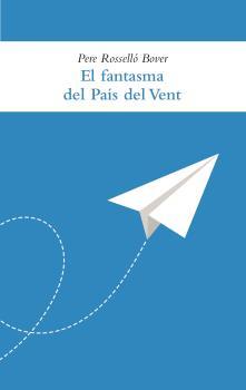 FANTASMA DEL PAIS DEL VENT, EL  | 9788494818516 | ROSSELLO BOVER, PERE