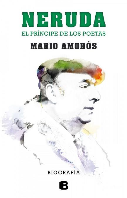 NERUDA EL PRINCIPE DE LOS POETAS BIOGRAFIA | 9788466656900 | AMOROS, MARIO 