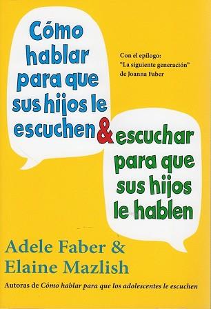 COMO HABLAR PARA QUE SUS HIJOS LE ESCUCHEN  ESCUCHAR PARA QUE SUS HIJOS LE HABLEN | 9788497991261 | FABER, ADELE 