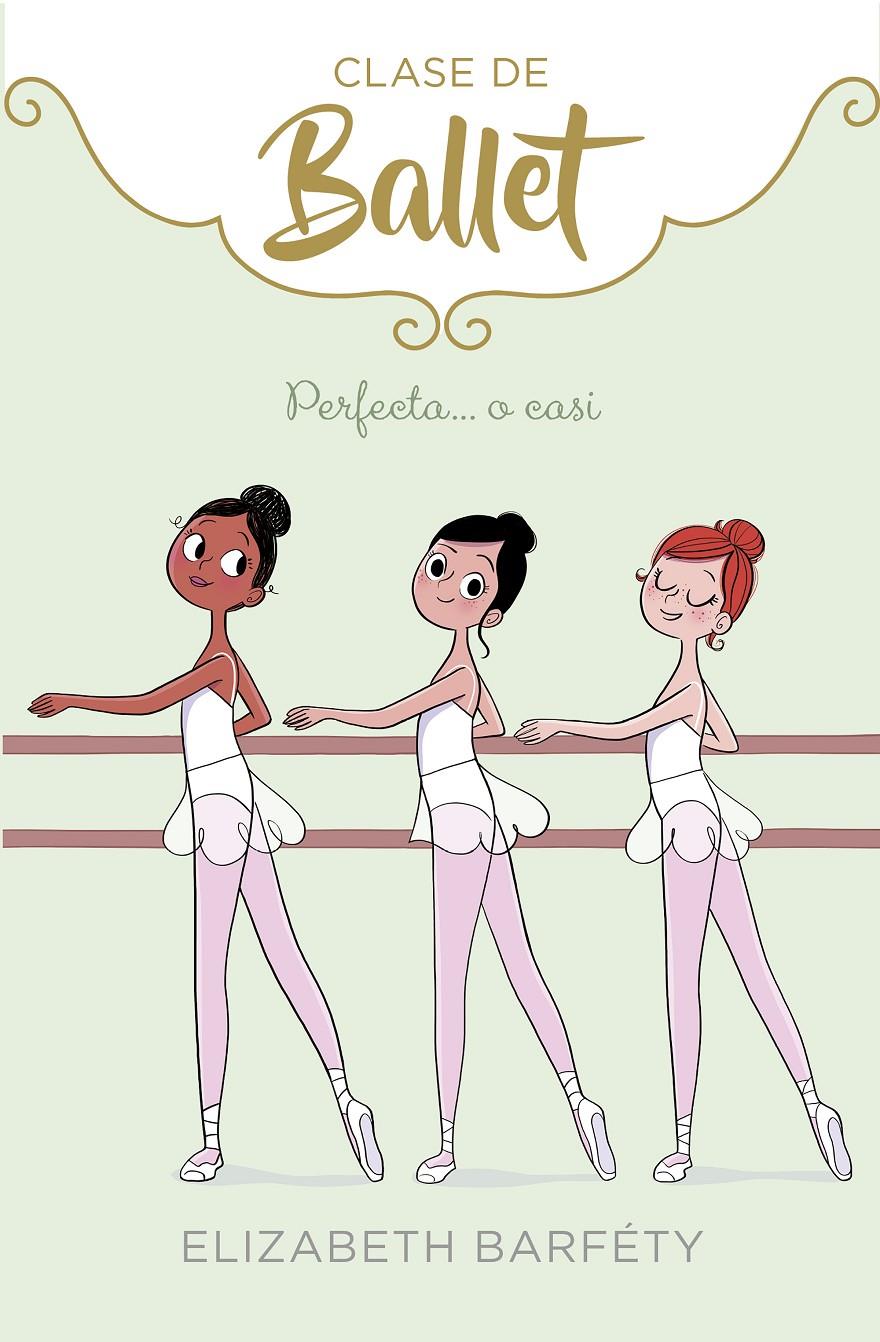 PERFECTA O CASI (CLASE DE BALLET 2) | 9788417460419 | BARFETY, ELIZABETH