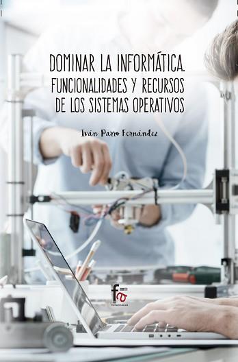 DOMINAR LA INFORMÁTICA: FUNCIONALIDADES Y RECURSOS DE LOS SI | 9788491762836 | PARRO FERNANDEZ, IVAN