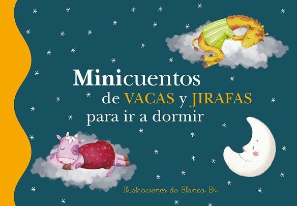 MINICUENTOS DE VACAS Y JIRAFAS PARA IR A DORMIR | 9788448833688 | BK, BLANCA