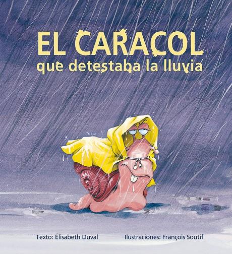 CARACOL QUE DETESTABA LA LLUVIA, EL | 9788491451150 | DUVAL, ELISABETH