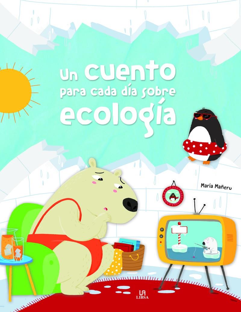 UN CUENTO PARA CADA DIA SOBRE ECOLOGIA | 9788466238663 | MAÑERU, MARIA