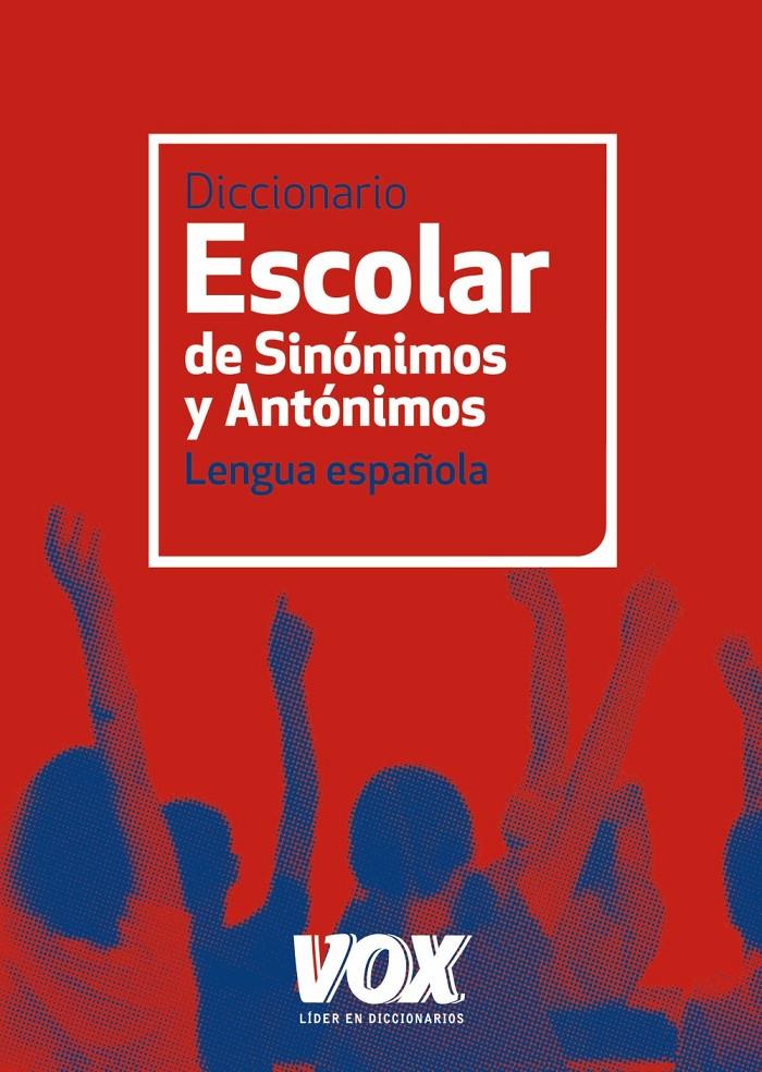 DICCIONARIO ESCOLAR DE SINONIMOS Y ANTONIMOS | 9788499740423