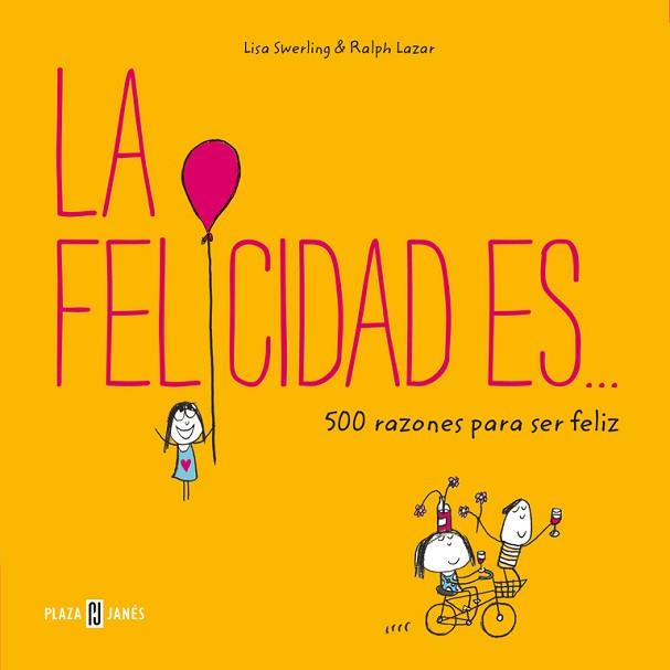 FELICIDAD ES 500 RAZONES PARA SER FELIZ, LA  | 9788401017759 | SWERLING, LISA/LAZAR, RALPH