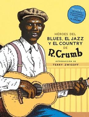 HEROES DEL BLUES  JAZZ Y COUNTRY | 9788416440818 | CRUMB, ROBERT