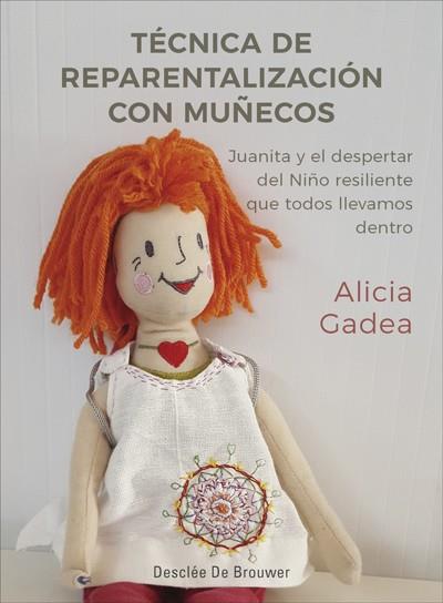 TECNICA DE REPARENTALIZACION CON MUÑECOS. JUANITA Y EL DESPERTAR DEL NIÑO RESILI | 9788433030146 | GADEA VIDAL, ALICIA