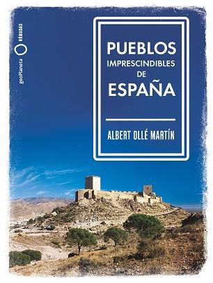 PUEBLOS IMPRESCINDIBLES DE ESPAÑA | 9788408239536 | OLLE, ALBERT