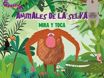 ANIMALES DE LA SELVA MIRA Y TOCA | 9789463546058 | AA.VV.