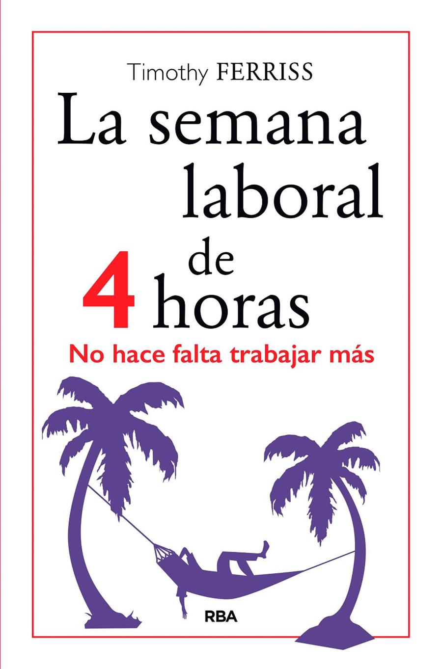 SEMANA LABORAL DE 4 HORAS, LA | 9788490567470 | FERRISS , TIMOTHY