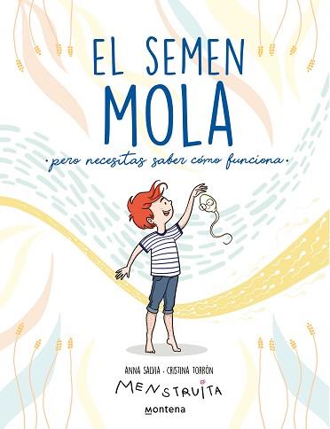 SEMEN MOLA, EL    PERO NECESITAS SABER COMO FUNCIONA  | 9788418798412 | SALVIA, ANNA / TORRON (MENSTRUITA), CRISTINA