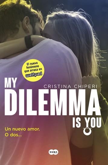 MY DILEMMA IS YOU  UN NUEVO AMOR O DOS | 9788491290315 | CHIPERI, CRISTINA