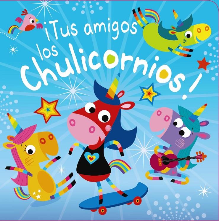 TUS AMIGOS LOS CHULICORNIOS | 9788469627181