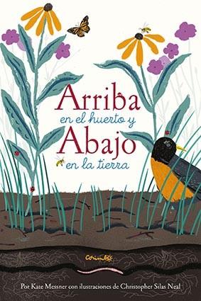 ARRIBA EN EL HUERTO Y ABAJO EN LA TIERRA | 9788484705758 | MESSNER, KATE/ SILAS NEAL, CHRISTOPHER 