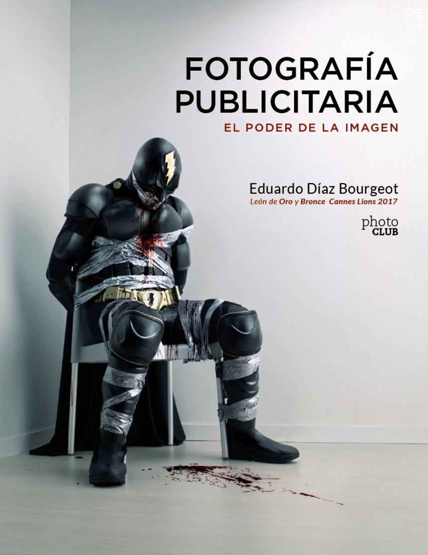 FOTOGRAFIA PUBLICITARIA EL PODER DE LA IMAGEN | 9788441540248 | DIAZ BOURGEOT, EDUARDO