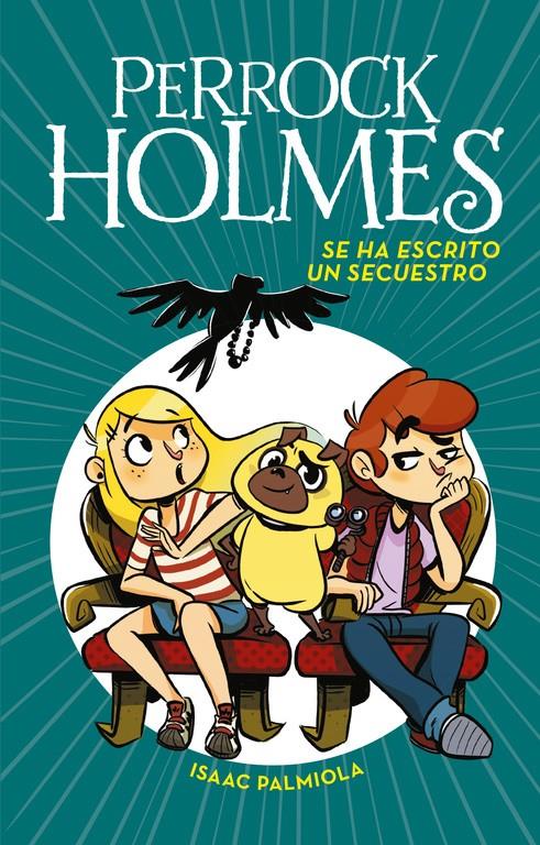 SE HA ESCRITO UN SECUESTRO (SERIE PERROCK HOLMES 7) | 9788490438916 | PALMIOLA, ISAAC 