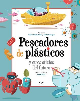 PESCADORES DE PLASTICOS Y OTROS OFICIOS DEL FUTURO | 9788491425281 | ERICA ROSSI, SOFIA / CANEPA, CARLO