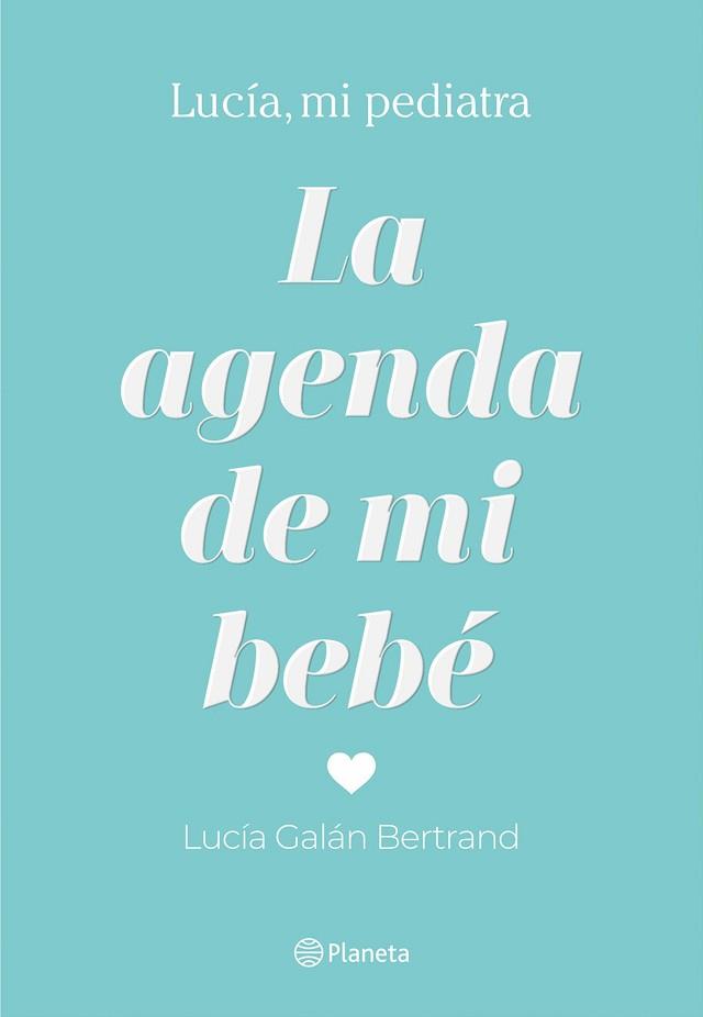 AGENDA DE MI BEBE, LA  | 9788408214304 | GALAN BERTRAND, LUCÍA