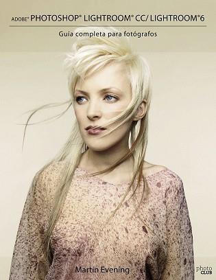 ADOBE PHOTOSHOP LIGHTROOM CC LIGHTROOM 6 GUIA COMPLETA PARA FOTOGRAFOS | 9788441537583 | EVENING, MARTIN