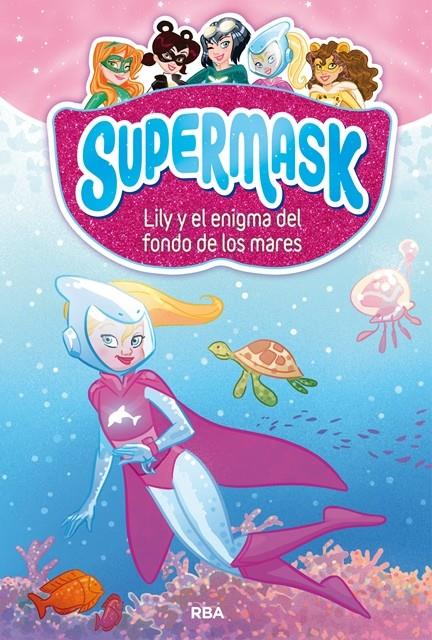 SUPERMASK 5 LILY Y EL ENIGMA DEL FONDO DE LOS MARES | 9788427213302 | REDACCION RBA LIBROS