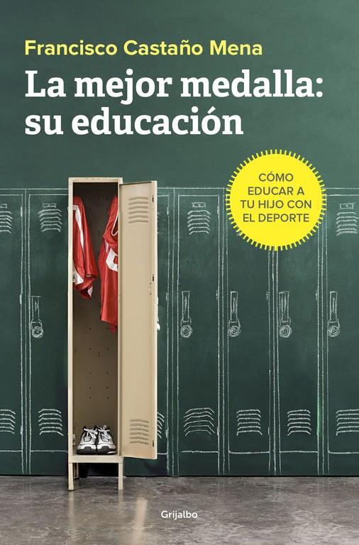 MEJOR MEDALLA SU EDUCACION, LA  | 9788425355813 | CASTAÑO MENA, FRANCISCO 