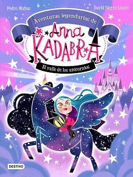 ANNA KADABRA AVENTURAS LEGENDARIAS 1  EL VALLE DE LOS UNICORNIOS | 9788408260158 | MAÑAS, PEDRO/SIERRA LISTON, DAVID