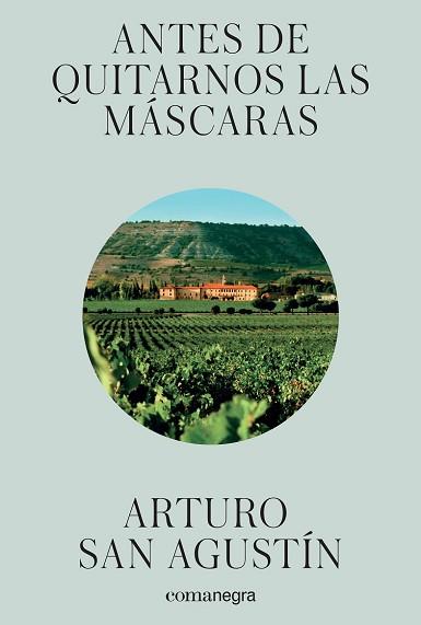 ANTES DE QUITARNOS LAS MÁSCARAS | 9788416605293 | SAN AGUSTIN, ARTURO