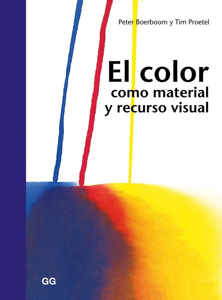 COLOR COMO MATERIAL Y RECURSO VISUAL, EL (100 0G1904) | 9788425228629 | BOERBOOM, PETER / PROETEL, TIM