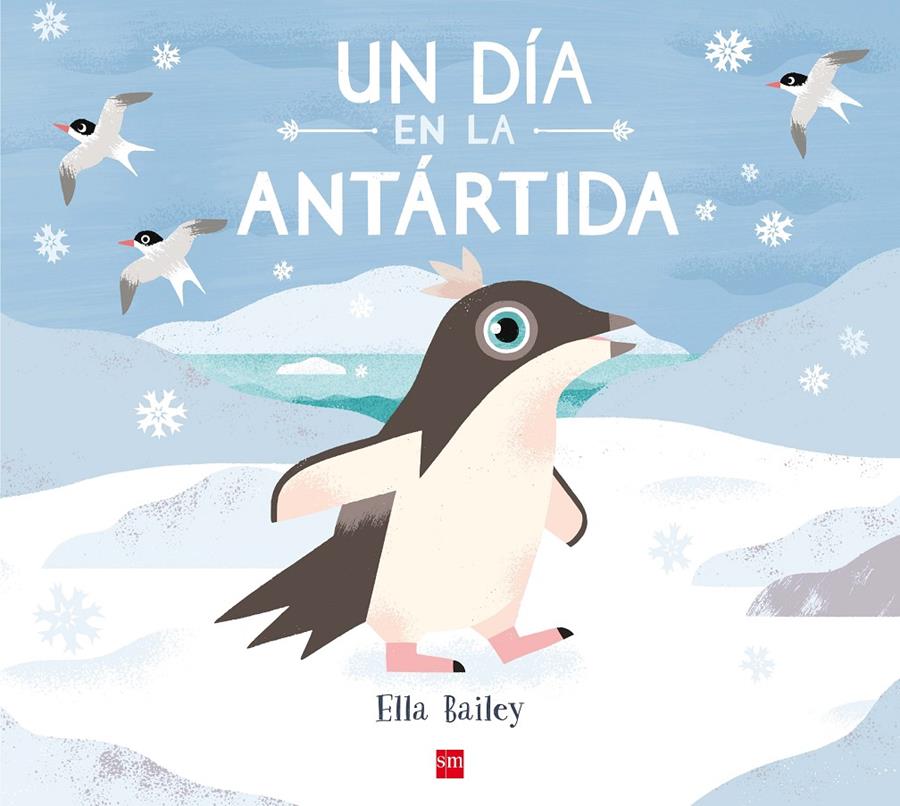 DIA EN LA ANTARTIDA, UN  | 9788467585148 | BAILEY , ELLA