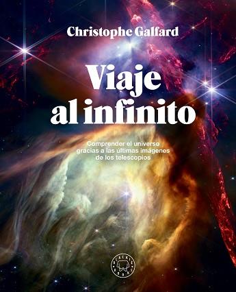 VIAJE AL INFINITO  EDICION GRAN FORMATO A TODO COLOR  | 9788410025172 | GALFARD, CHRISTOPHE