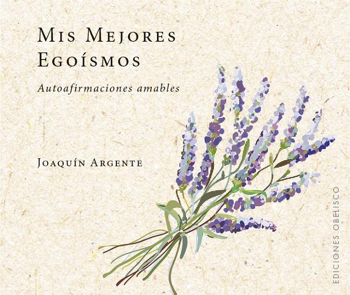 MIS MEJORES EGOISMOS | 9788491114017 | ARGENTE VILLAPLANA, JOAQUIN