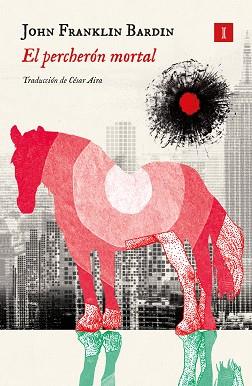 PERCHERON MORTAL, EL | 9788419581587 | BARDIN, JOHN FRANKLIN