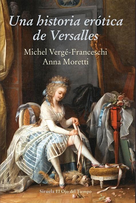 UNA HISTORIA EROTICA DE VERSALLES | 9788416964437 | VERGE FRANCESCHI, MICHEL/ MORETTI, ANNA