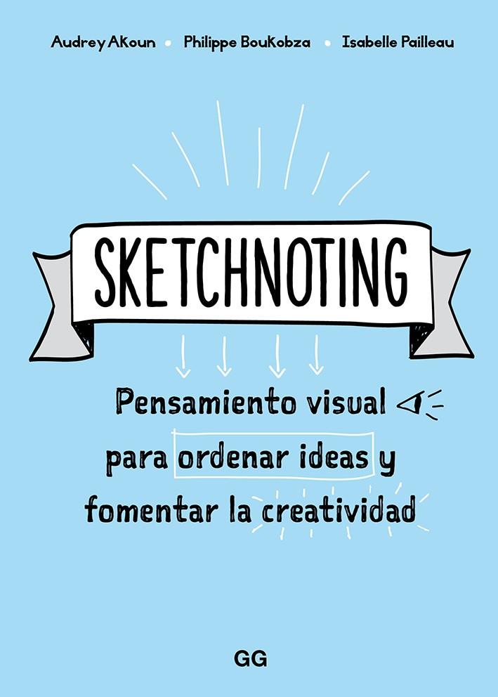 SKETCHNOTING (100 0G1902) | 9788425231469 | AKOUN, AUDREY / PAILLEAU, ISABELLE /BOUKOBZA, PHILIPPE