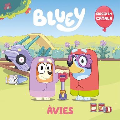 AVIES  EDICIO EN CATALA (BLUEY. UN CONTE) | 9788448867928 | BLUEY