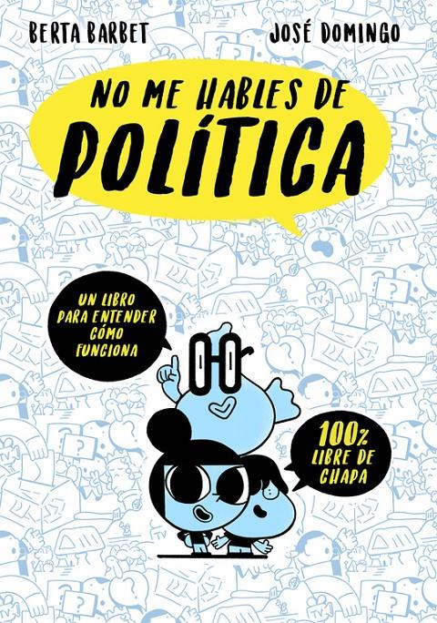 NO ME HABLES DE POLITICA | 9788490437780 | BARBET, BERTA / DOMINGO, JOSE