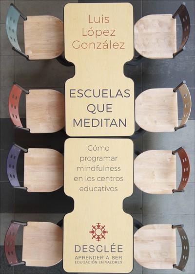 ESCUELAS QUE MEDITAN COMO PROGRAMAR MINDFULNESS EN LOS CENTROS EDUCATIVOS | 9788433030252 | LOPEZ GONZALEZ, LUIS