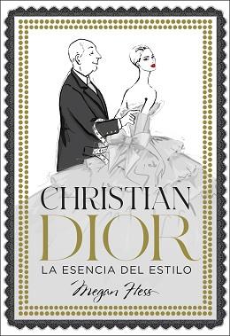 CHRISTIAN DIOR  LA ESENCIA DEL ESTILO | 9788418260858 | HESS, MEGAN