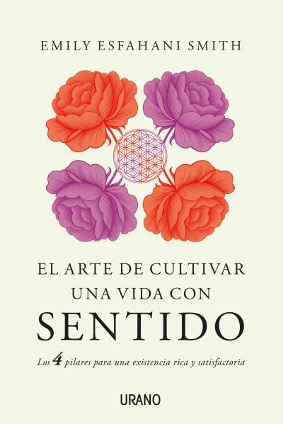 ARTE DE CULTIVAR UNA VIDA CON SENTIDO,EL | 9788479539948 | ESFAHANI SMITH, EMILY